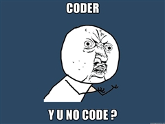 Coder y u no code